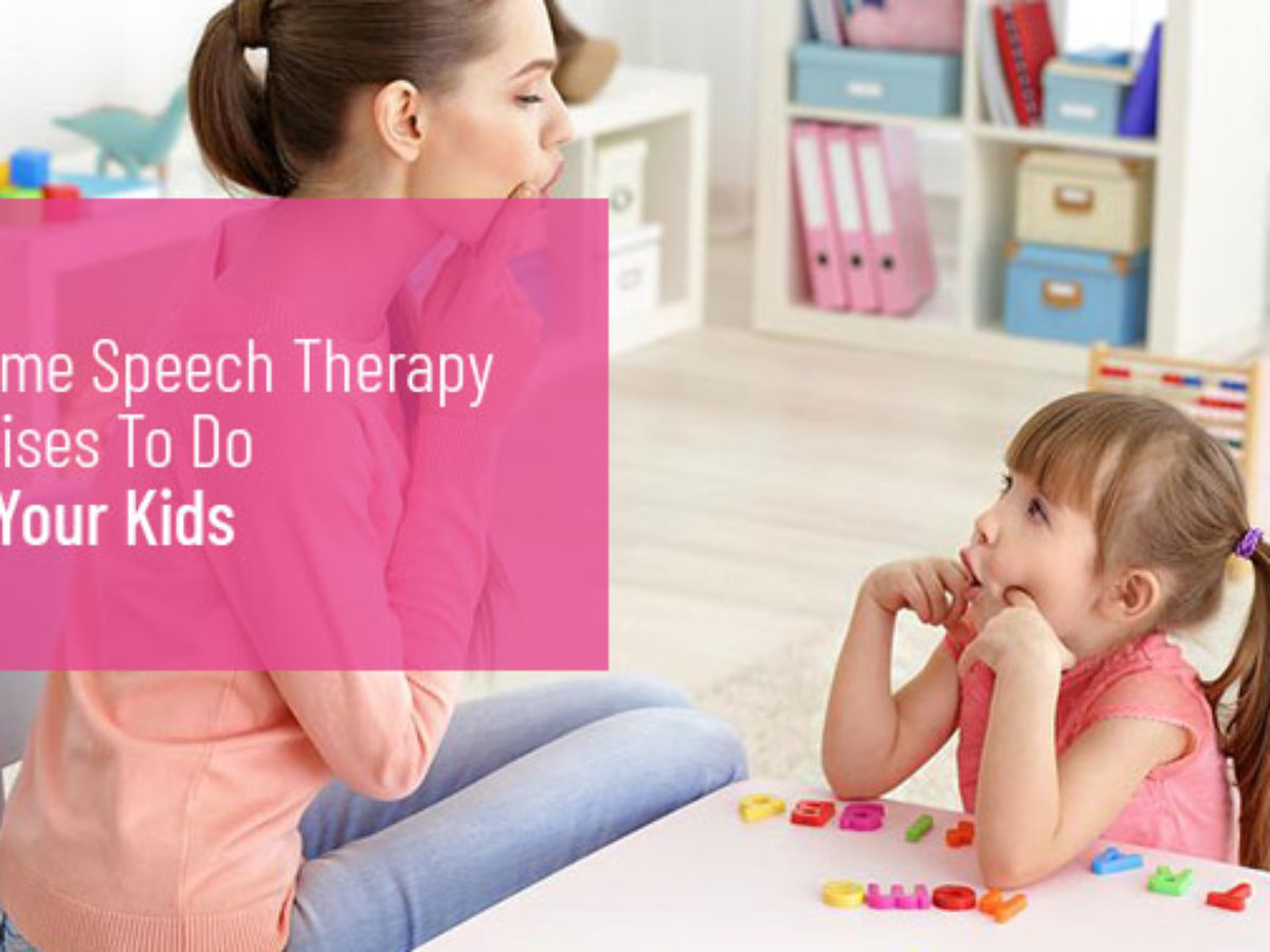 At-Home Speech Therapy Exercises To Do With Your Kids | District Speech & Language  Therapy | Speech & Language Therapist in Washington DC