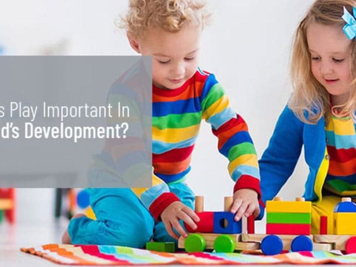 Why Is Play Important In A Child's Development? District Speech