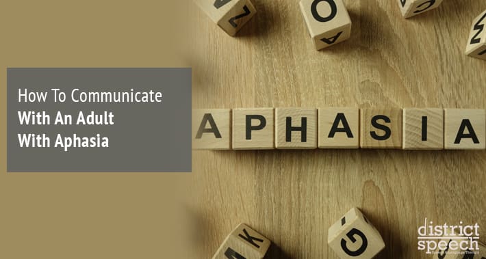 How To Communicate With An Adult With Aphasia | District Speech & Language Therapy | Washington D.C. & Northern VA
