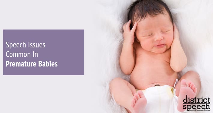 Speech Issues Common in Premature Babies | District Speech & Language Therapy | Washington D.C. & Arlington VA