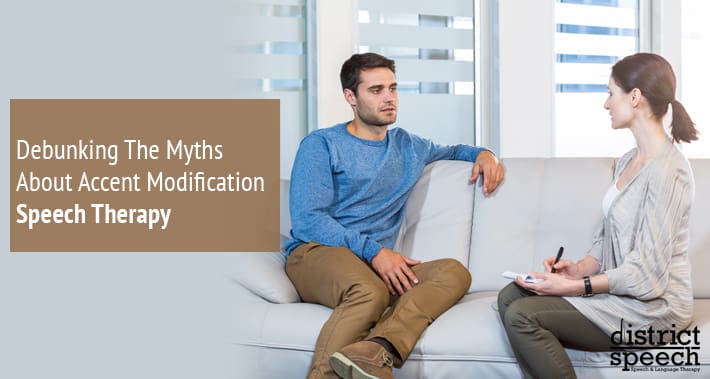 Debunking The Myths About Accent Modification Speech Therapy | District Speech & Language Therapy | Washington D.C. & Arlington VA