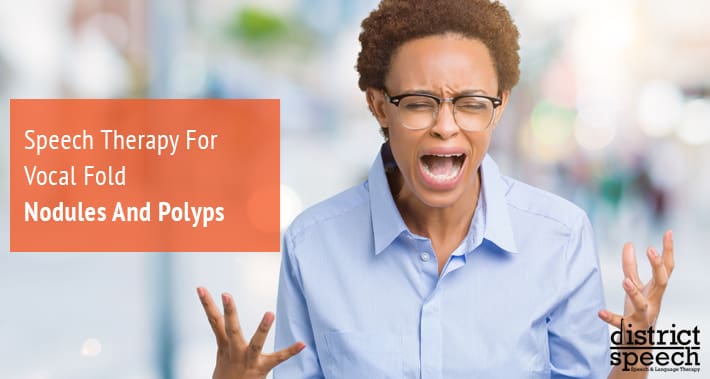 Speech Therapy For Vocal Fold Nodules And Polyps | District Speech & Language Therapy | Washington D.C. & Arlington VA
