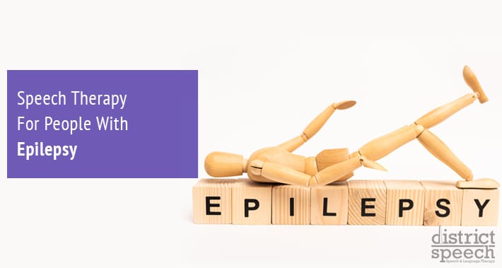 Speech Therapy For People With Epilepsy | District Speech & Language Therapy | Washington D.C. & Arlington VA