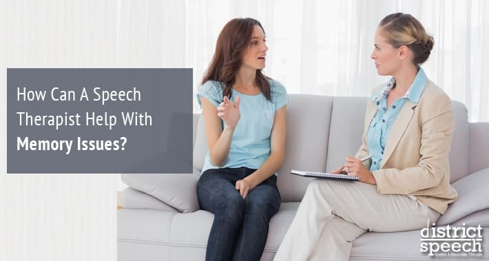 How Can A Speech Therapist Help With Memory Issues? | District Speech Therapy Services Speech Language Pathologist Therapist Clinic Washington DC